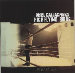 Noel Gallagher's High Flying Birds : Dream On
